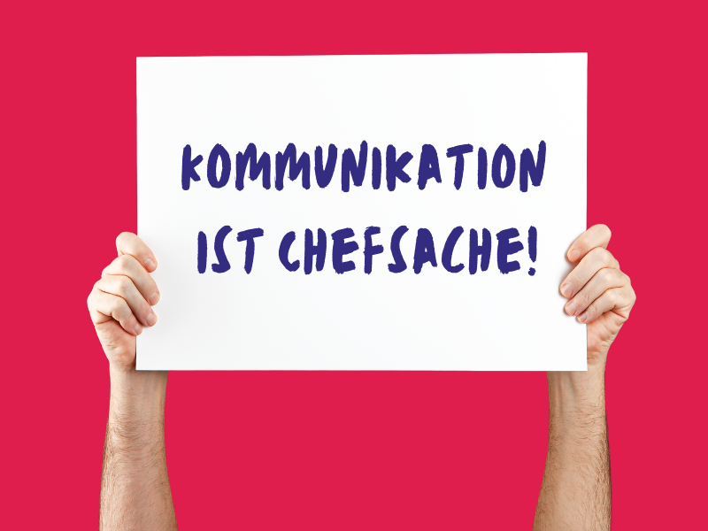 Kommunikation ist Chefsache